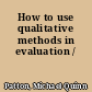 How to use qualitative methods in evaluation /