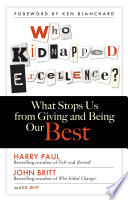 Who kidnapped excellence? : what stops us from giving and being our best /
