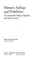 Women's suffrage and prohibition : a comparative study of equality and social control /