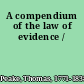 A compendium of the law of evidence /