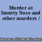 Murder at Smutty Nose and other murders /