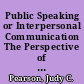 Public Speaking or Interpersonal Communication The Perspective of the High Communication Apprehension Student /