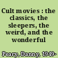 Cult movies : the classics, the sleepers, the weird, and the wonderful /