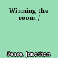 Winning the room /