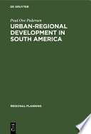Urban-regional Development in South America. A Process of Diffusion and Integration /