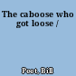 The caboose who got loose /