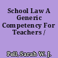 School Law A Generic Competency For Teachers /