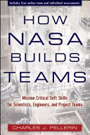 How NASA builds teams : mission critical soft skills for scientists, engineers, and project teams /
