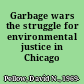 Garbage wars the struggle for environmental justice in Chicago /