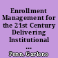 Enrollment Management for the 21st Century Delivering Institutional Goals, Accountability and Fiscal Responsibility /
