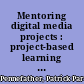 Mentoring digital media projects : project-based learning and teaching for professional development /