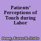 Patients' Perceptions of Touch during Labor