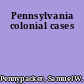 Pennsylvania colonial cases