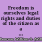 Freedom is ourselves legal rights and duties of the citizen as a basis for civic education /