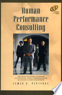 Human performance consulting : transforming human potential into productive business performance /