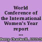 World Conference of the International Women's Year report to the Committee on Government Operations, United States Senate /