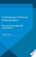 Contemporary fictions of multiculturalism : diversity and the millennial London novel /