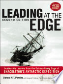 Leading at the edge : leadership lessons from the extraordinary saga of Shackleton's Antarctic expedition /