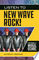 Listen to new wave rock! : exploring a musical genre /