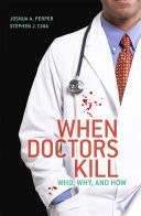 When doctors kill who, why, and how /