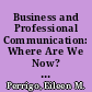 Business and Professional Communication: Where Are We Now? Are We Teaching Skills That Are Necessary in Business Today? /