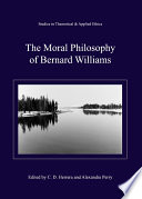 The Moral Philosophy of Bernard Williams.