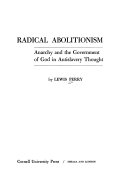Radical abolitionism : anarchy and the government of God in antislavery thought.