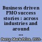 Business driven PMO success stories : across industries and around the world /