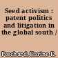 Seed activism : patent politics and litigation in the global south /