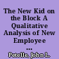 The New Kid on the Block A Qualitative Analysis of New Employee Communication and Uncertainty Reduction Behaviors /