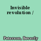 Invisible revolution /