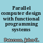 Parallel computer design with functional programming systems /