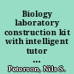 Biology laboratory construction kit with intelligent tutor final project report /