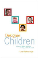 Designer children : reconciling genetic technology, feminism, and Christian faith /