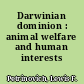 Darwinian dominion : animal welfare and human interests /