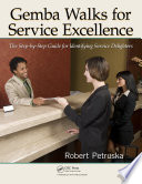 Gemba walks for service excellence : the step-by-step guide for identifying service delighters /