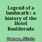 Legend of a landmark : a history of the Hotel Boulderado /