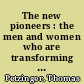 The new pioneers : the men and women who are transforming the workplace and marketplace /