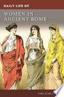 Daily life of women in ancient Rome /