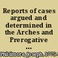 Reports of cases argued and determined in the Arches and Prerogative Courts of Canterbury, and in the High Court of Delegates containing judgments of the Right Hon. Sir George Lee /