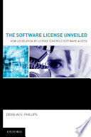 The software license unveiled : how legislation by license controls software access /