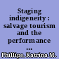 Staging indigeneity : salvage tourism and the performance of Native American history /