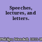 Speeches, lectures, and letters.