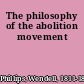 The philosophy of the abolition movement