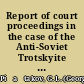 Report of court proceedings in the case of the Anti-Soviet Trotskyite Centre heard before the Military Collegium of the Supreme Court of the U.S.S.R., Moscow, January 23-30, 1937, in re: Y.L. Pyatakov, K.B. Radek, G.Y. Sokolnikov ... [and 14 others] accused of treason against the country, espionage, acts of diversion, wrecking activities and the preparation of terrorist acts, i.e., of crimes covered by articles 58(1a), 58(8), 58(9) and 58(11) of the Criminal code of the R.S.F.S.R.