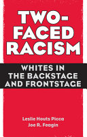 Two-faced racism : Whites in the backstage and frontstage /