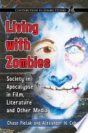 Living with zombies : society in apocalypse in film, literature and other media /