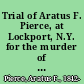 Trial of Aratus F. Pierce, at Lockport, N.Y. for the murder of Wm. Bullock : Eighth Judicial District, Court of Oyer and Terminer, Charles Daniels, presiding, Lorenzo Webster and G.L. Judd, associate justices.