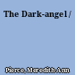 The Dark-angel /