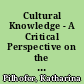 Cultural Knowledge - A Critical Perspective on the Concept as a Foundation for Respect for Cultural Differences.